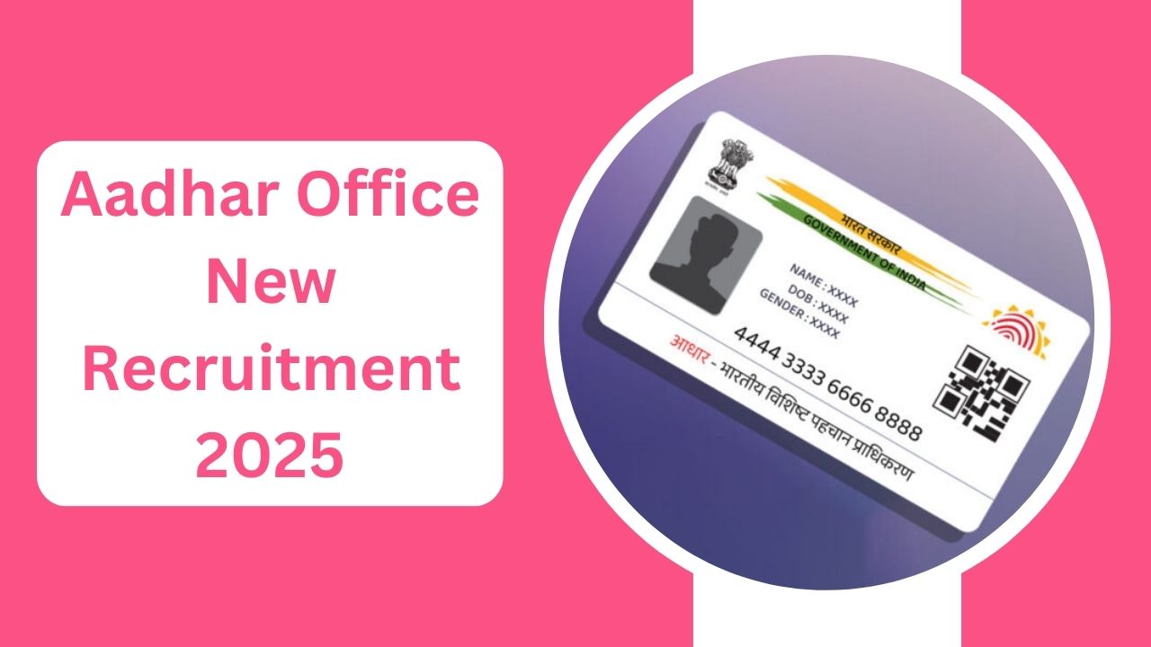 Aadhar Office New Recruitment 2025